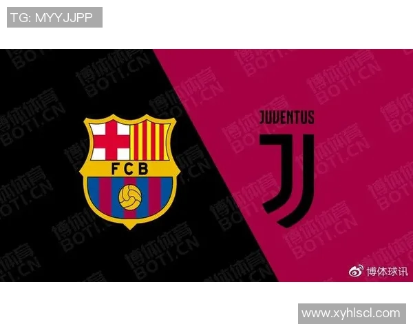尤文图斯与巴塞罗那精彩对决回放全程解析与赛后点评